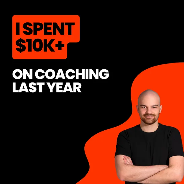 I Spent $10,000+ on Coaching Last Year — This Is What I Learned