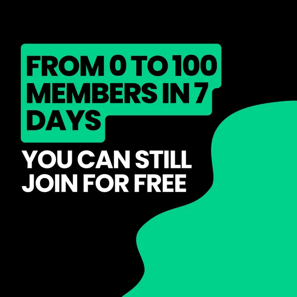 From 0 to 100 members in 7 days (and you can still join for free)